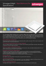 Load image into Gallery viewer, SCHWEIGEN ENLIGHT SILENT BATHROOM FAN - 3 SIZES AVAILABLE
